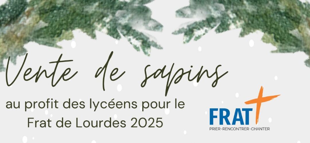 Vente de sapins au profit des lycéens pour le FRAT de Lourdes 2025